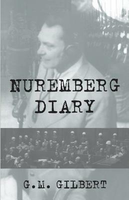 Nuremberg Diary by G. M. Gilbert