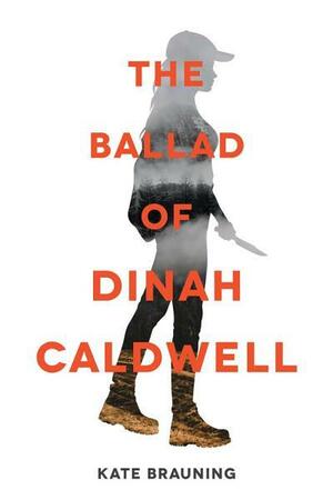 The Ballad of Dinah Caldwell by Kate Brauning