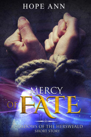 Mercy of Fate: A Shadows of the Hersweald Short Story by Hope Ann
