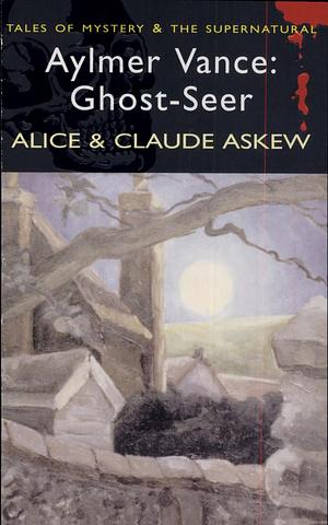 Aylmer Vance: Ghost-Seer by Alice Askew