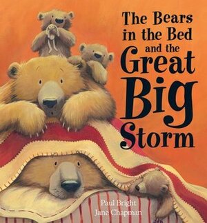 The Bears in the Bed and the Great Big Storm by Paul Bright, Jane Chapman