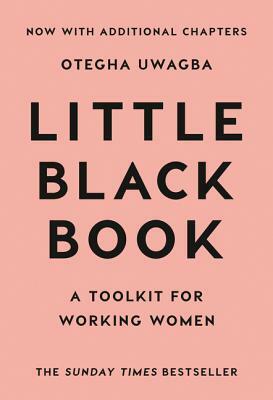 Little Black Book: A Toolkit For Working Women by Otegha Uwagba