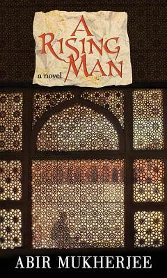 A Rising Man by Abir Mukherjee