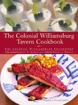 The Colonial Williamsburg Tavern Cookbook by John Gonzales, Colonial Williamsburg Foundation