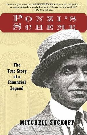 Ponzi's Scheme: The True Story of a Financial Legend by Mitchell Zuckoff