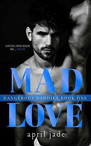 Mad Love: MM Mafia Daddy Romance by April Jade