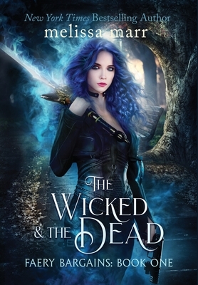 The Wicked & The Dead by Melissa Marr