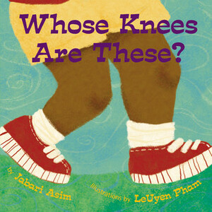 Whose Knees Are These? by LeUyen Pham, Jabari Asim