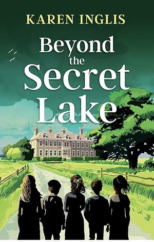 Beyond the Secret Lake: A children's mystery adventure: 3 (Secret Lake Mystery Adventures) by Karen Inglis