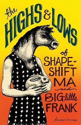 The Highs and Lows of Shapeshift Ma and Big-Little Frank by Frances Cannon