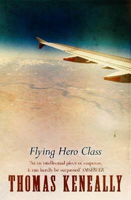 Flying Hero Class by Thomas Keneally