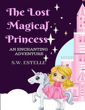 The Lost Magical Princess by Estelle