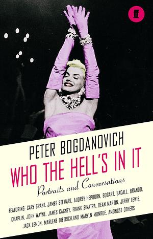 Who the Hell's In It?: Conversations with Legendary Film Stars by Peter Bogdanovich, Peter Bogdanovich