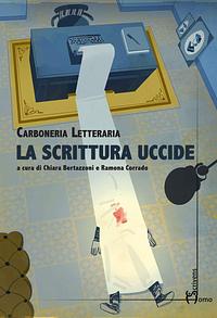 La scrittura uccide by Carboneria letteraria