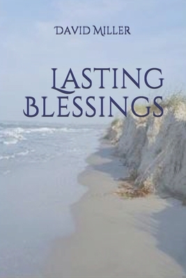 Lasting Blessings: Poems by David Miller
