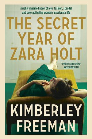 The Secret Year of Zara Holt by Kimberley Freeman