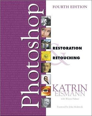 Adobe Photoshop Restoration & Retouching by Dennis Dunbar, Wayne Palmer, Katrin Eismann