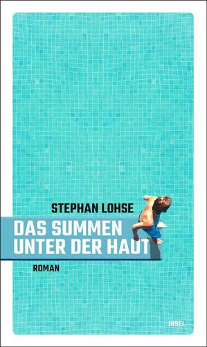Das Summen unter der Haut by Stephan Lohse