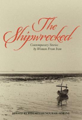 The Shipwrecked: Contemporary Stories by Women from Iran by 