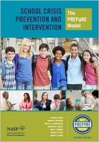 School Crisis Prevention And Intervention The PREPaRE Model, 2nd Edition by A. Nickerson, M. Louvar Reeves, S. Jimerson, C. Conolly, R. Pesce, and B. Lazzaro S. Brock