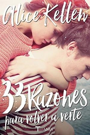 33 Razones para volver a verte by Alice Kellen