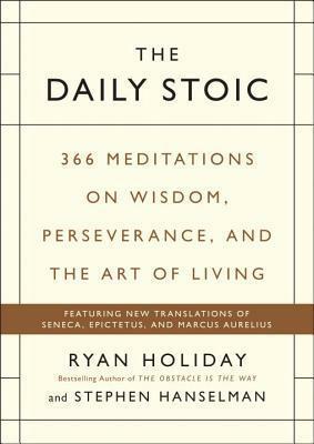 Стоицизм на каждый день: 366 размышлений о мудрости, воле и искусстве жить by Stephen Hanselman, Ryan Holiday