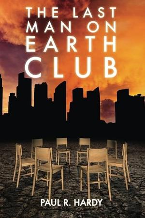 The Last Man on Earth Club by Paul R. Hardy