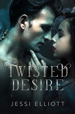 Twisted Desire by Jessi Elliott