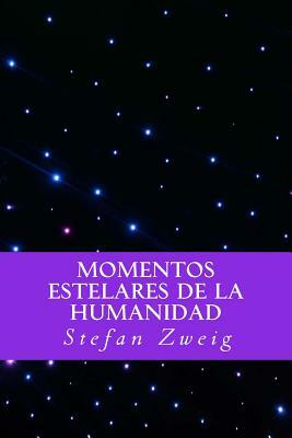 Momentos Estelares de la Humanidad (Spanish Editio) by Stefan Zweig