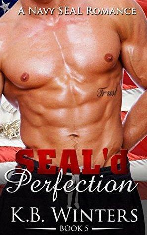 SEAL'd Perfection: Book 5 by K.B. Winters