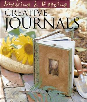 Making and Keeping Creative Journals by Suzanne J.E. Tourtillott