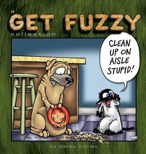 Clean Up on Aisle Stupid, Volume 23: A Get Fuzzy Collection by Darby Conley