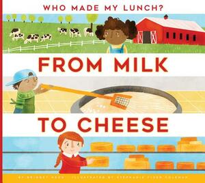 From Milk to Cheese by Bridget Heos