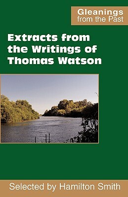 Extracts from the Writings of Thomas Watson by Thomas Watson