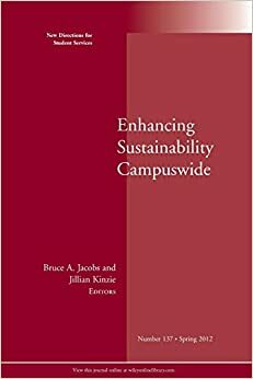 Enhancing Sustainability Campuswide: New Directions for Student Services, Number 137 by Jillian Kinzie, Bruce A. Jacobs, Student Services