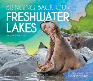 Bringing Back Our Freshwater Lakes by Lisa J. Amstutz