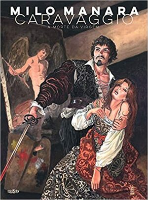 Le Caravage Tome 1: La palette et l'épée by Milo Manara