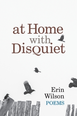 At Home with Disquiet: Poems by Erin Wilson