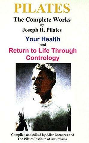 Joe Pilates - Your Health & Return to Life through Contrology by Joe Pilates