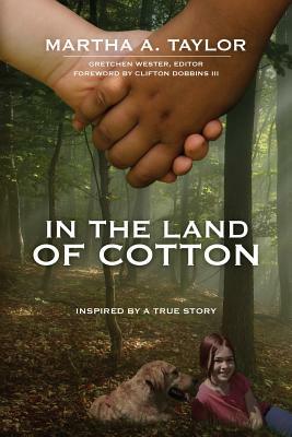 In the Land of Cotton by Martha A. Taylor