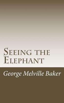 Seeing the Elephant by George Melville Baker