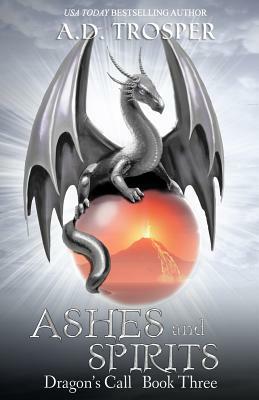 Ashes and Spirits by A. D. Trosper