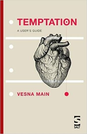 Temptation: A User's Guide by Vesna Main