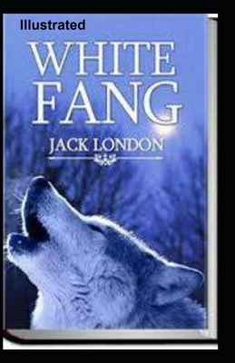 White Fang Illustrated by Jack London