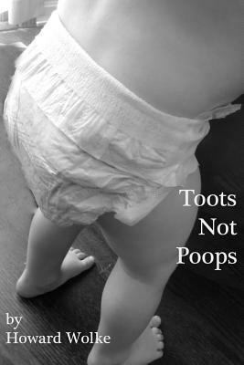 Toots Not Poops by Howard A. Wolke