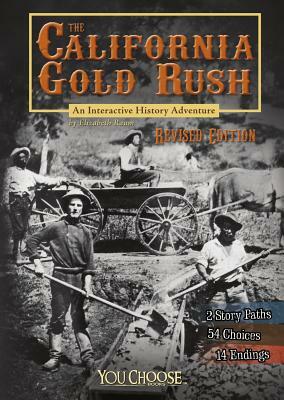 The California Gold Rush: An Interactive History Adventure by Elizabeth Raum