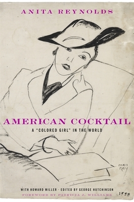American Cocktail: A "Colored Girl" in the World by Anita Reynolds