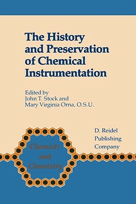 The History and Preservation of Chemical Instrumentation: Proceedings of the Acs Divivsion of the History of Chemistry Symposium Held in Chicago, Ill. by 