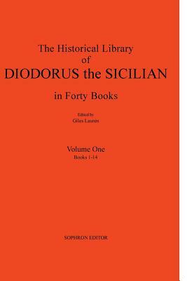 Diodorus Siculus I: The Historical Library in Forty Books: Volume One Books 1-14 by Diodorus Siculus