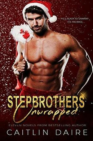 Stepbrothers Unwrapped by Caitlin Daire